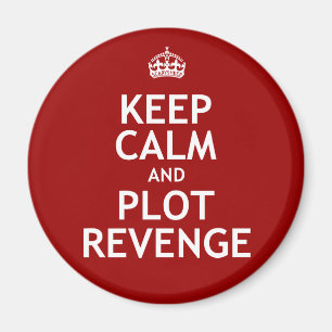 Keep Calm and Plot Revenge Magnet