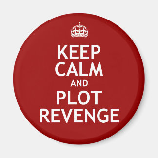 Keep Calm and Plot Revenge Magnet