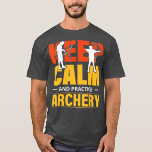 Keep Calm And Practice Archery 1 T-Shirt
