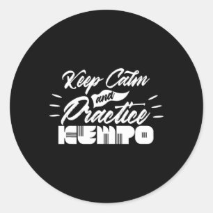 Keep Calm And Practice Kempo Karate Kenpo Shaolin Classic Round Sticker