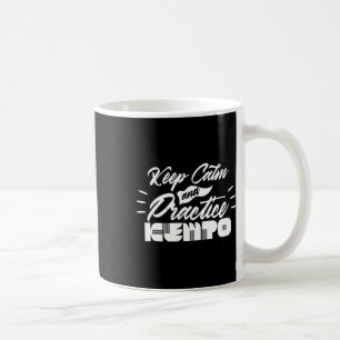 Keep Calm And Practice Kempo Karate Kenpo Shaolin Coffee Mug