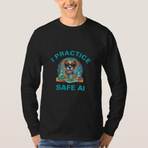 Keep Calm and Practice Safe AI T-Shirt