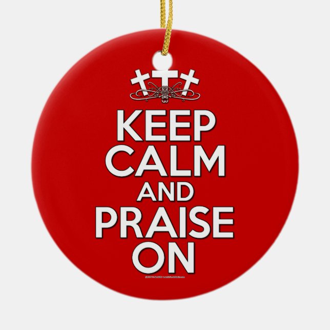 Keep Calm and Praise On Ceramic Ornament (Front)