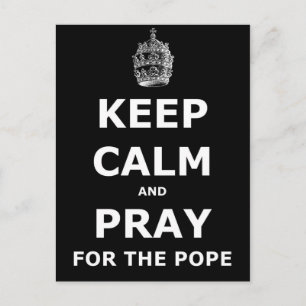 Keep calm and pray for the Pope Postcard
