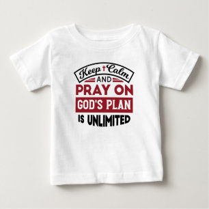 Keep Calm and Pray God's Plan Is Unlimited Quote Baby T-Shirt