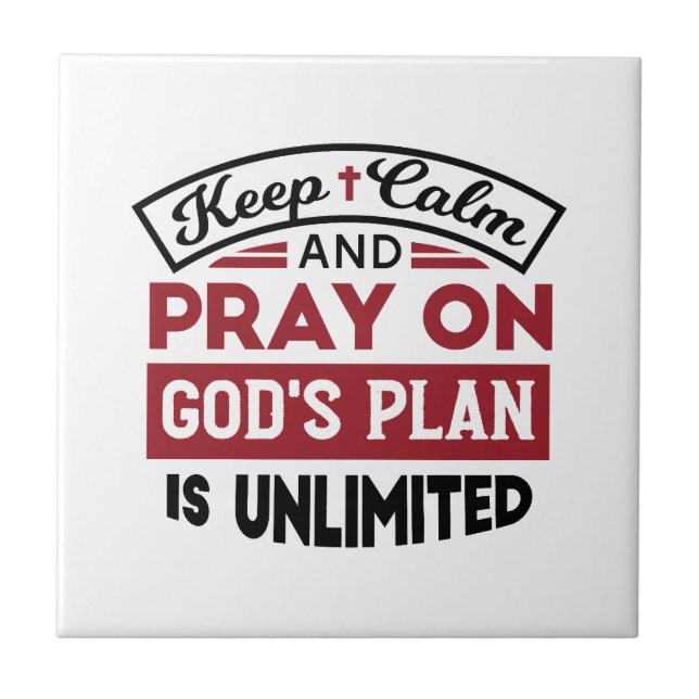 Keep Calm and Pray God's Plan Is Unlimited Quote Ceramic Tile (Front)