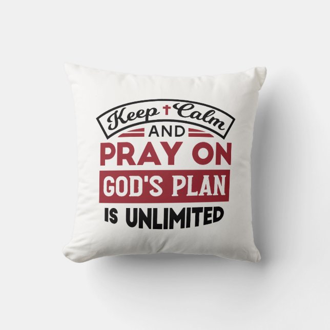 Keep Calm and Pray God's Plan Is Unlimited Quote Cushion (Front)
