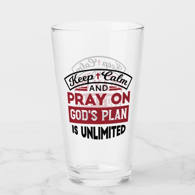 Keep Calm and Pray God's Plan Is Unlimited Quote Glass (Front)