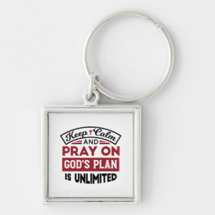 Keep Calm and Pray God's Plan Is Unlimited Quote Key Ring