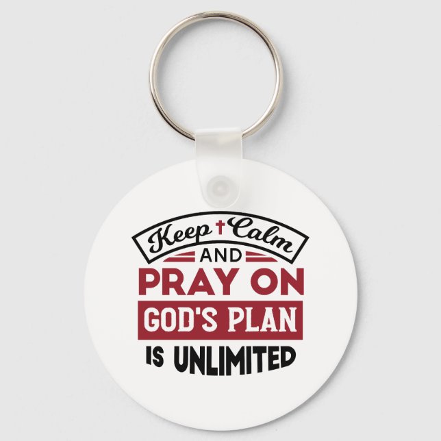 Keep Calm and Pray God's Plan Is Unlimited Quote Key Ring (Front)