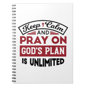 Keep Calm and Pray God's Plan Is Unlimited Quote Notebook