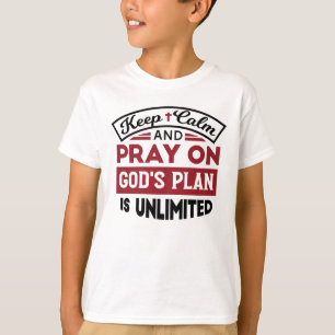 Keep Calm and Pray God's Plan Is Unlimited Quote T-Shirt