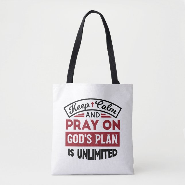 Keep Calm and Pray God's Plan Is Unlimited Quote Tote Bag (Front)