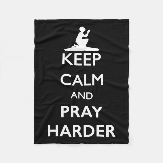 Keep Calm And Pray Harder  Fleece Blanket (Front)