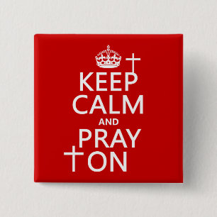 Keep Calm and Pray On - all colours available 15 Cm Square Badge