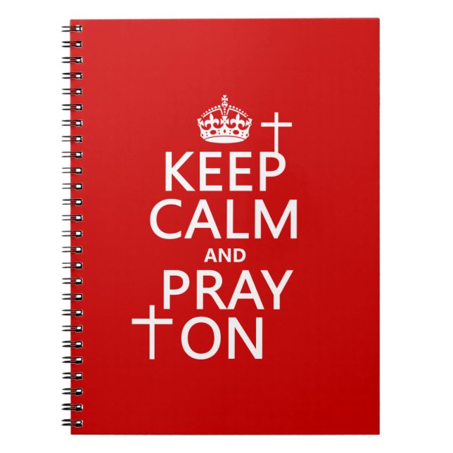 Keep Calm and Pray On - all colours available Notebook (Front)