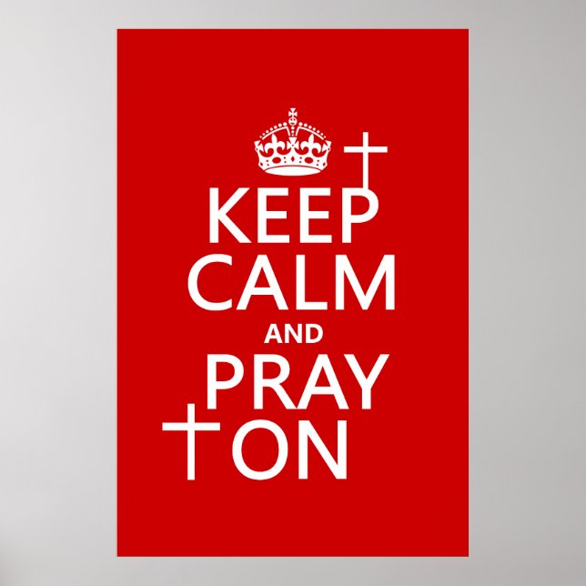 Keep Calm and Pray On - all colours available Poster (Front)