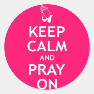 Keep Calm and Pray On Classic Round Sticker