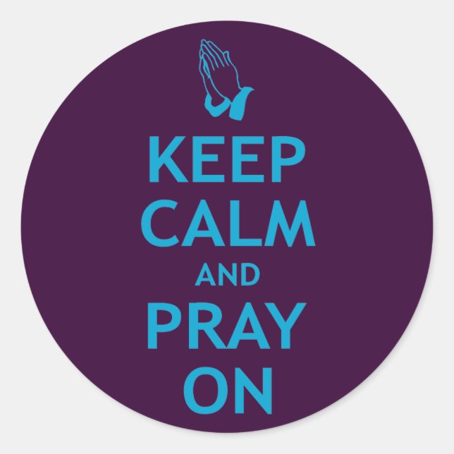 Keep Calm and Pray On Classic Round Sticker (Front)