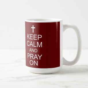 Keep Calm and PRAY On Mug