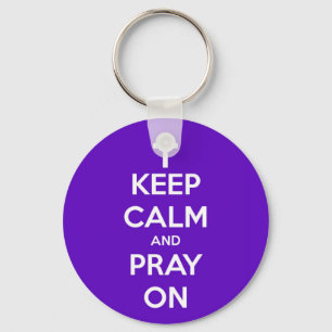 Keep Calm and Pray On Purple Key Ring
