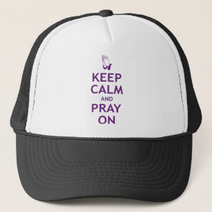 Keep Calm and Pray On Trucker Hat