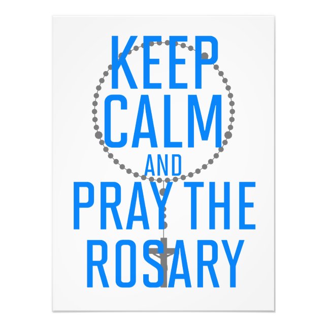 Keep Calm and Pray the Rosary Photo Print (Front)