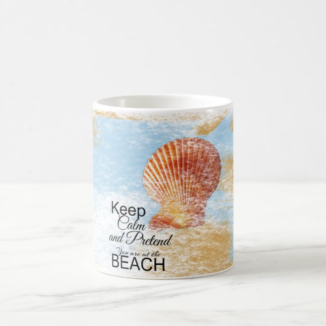 Keep Calm and Pretend You Are at the Beach | Mug (Center)