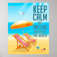Keep Calm and Pretend You're at the Beach