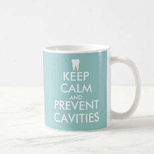 Keep calm and prevent cavities mug for dentist
