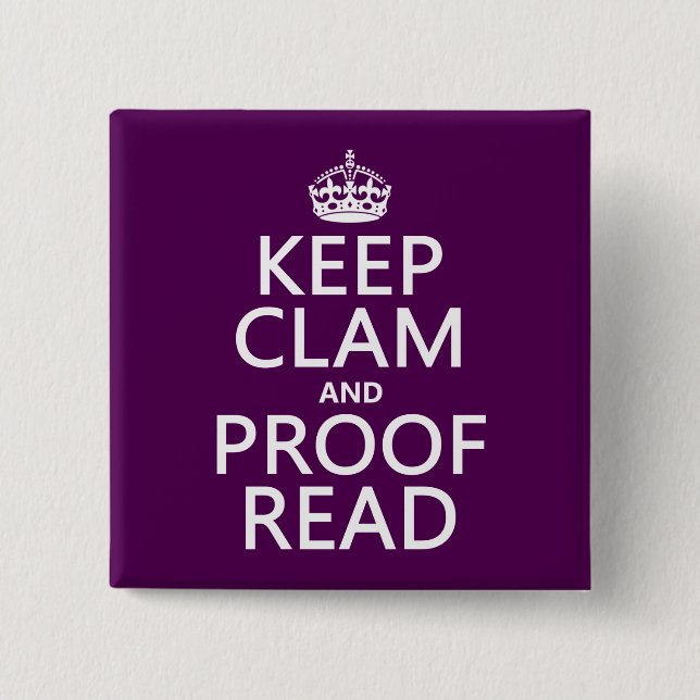 Keep Calm and Proofread (clam) (any colour) 15 Cm Square Badge (Front)