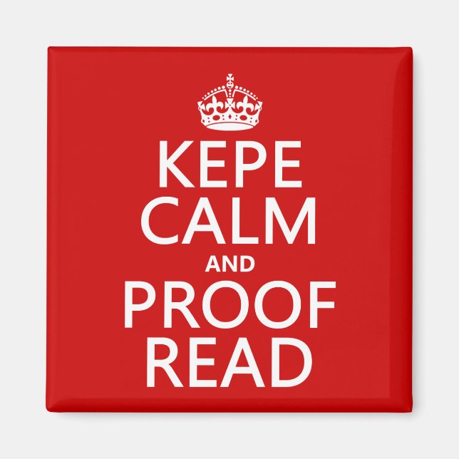 Keep Calm and Proofread (kepe) (in any colour) Magnet (Front)