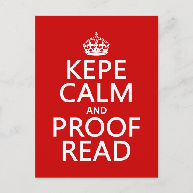 Keep Calm and Proofread (kepe) (in any colour) Postcard (Front)