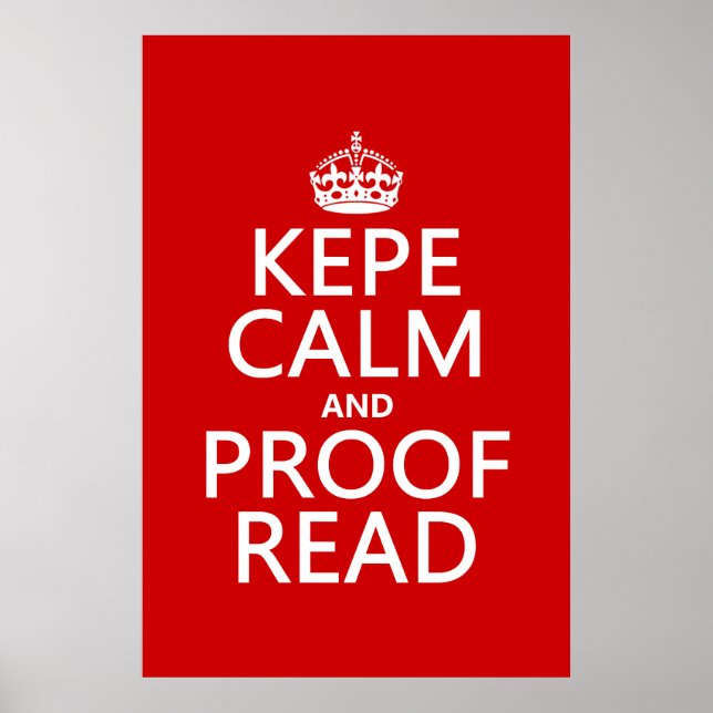Keep Calm and Proofread (kepe) (in any colour) Poster (Front)