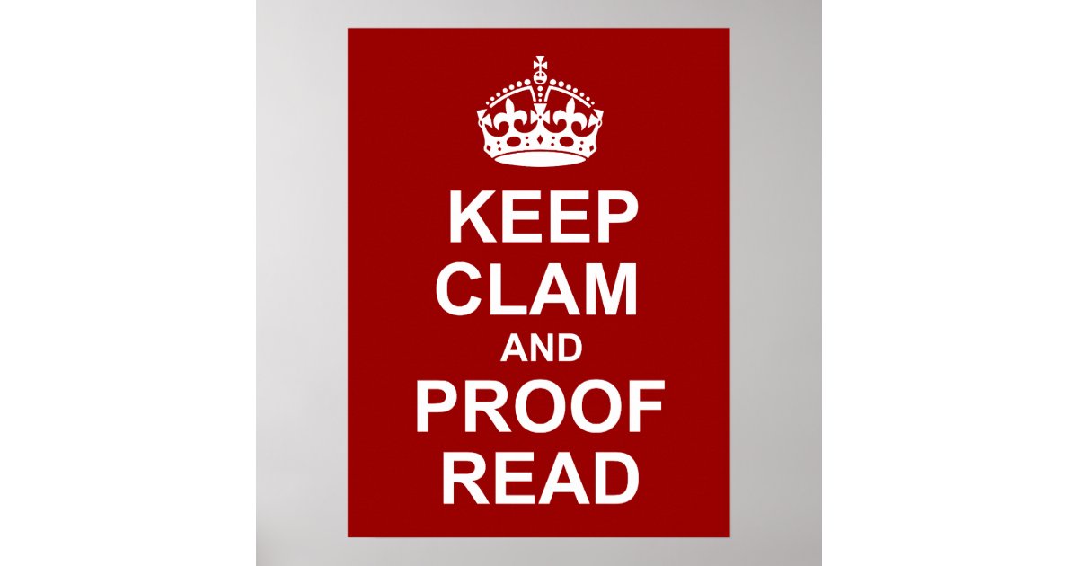 Keep Calm and Proofread Poster | Zazzle