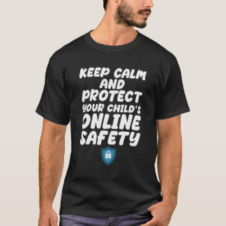 Keep Calm And Protect Your Child'S Online Safety T-Shirt