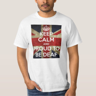 keep calm and proud to be deaf T-Shirt