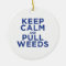 Keep Calm and Pull Weeds