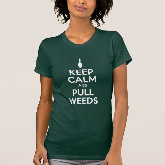 Keep Calm And Pull Weeds (ON DARK) T-Shirt (Front)