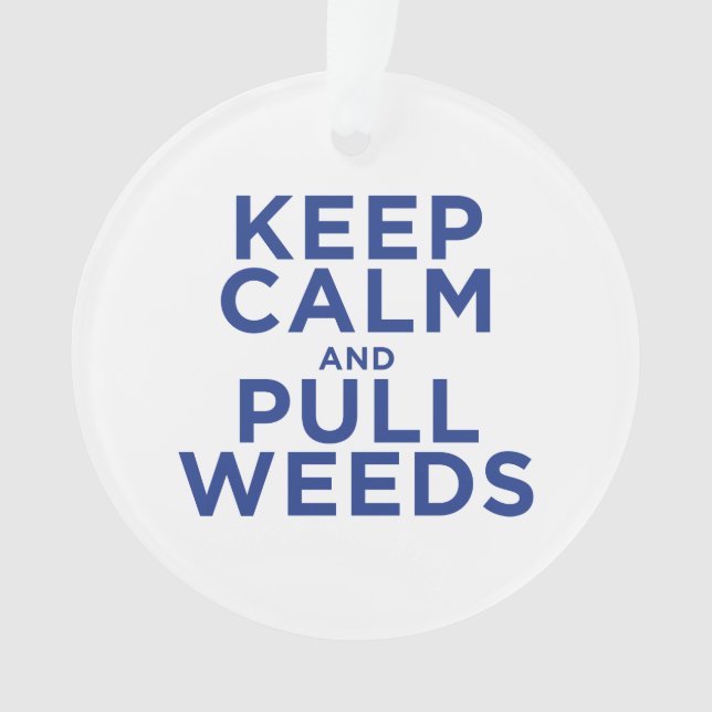 Keep Calm and Pull Weeds Ornament (Front)