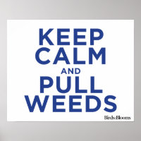 Keep Calm and Pull Weeds