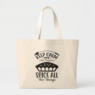 Keep Calm and Pumpkin Spice All The Things Large Tote Bag