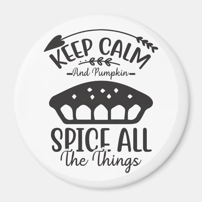 Keep Calm and Pumpkin Spice All The Things Magnet (Front)