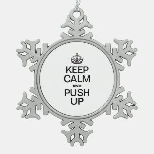 KEEP CALM AND PUSH UP SNOWFLAKE PEWTER CHRISTMAS ORNAMENT