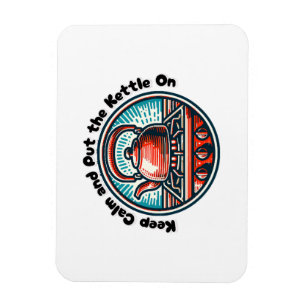 Keep Calm and Put the Kettle On Magnet