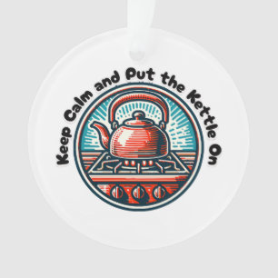 Keep Calm and Put the Kettle On Ornament