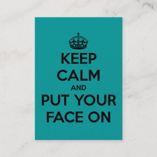 Keep Calm and Put Your Face On Business Card