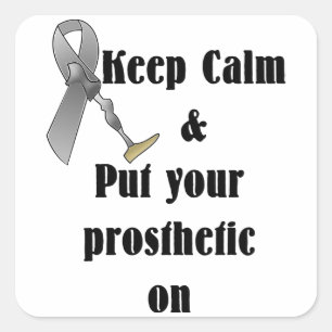 Keep Calm and Put your Prosthetic On Square Sticker