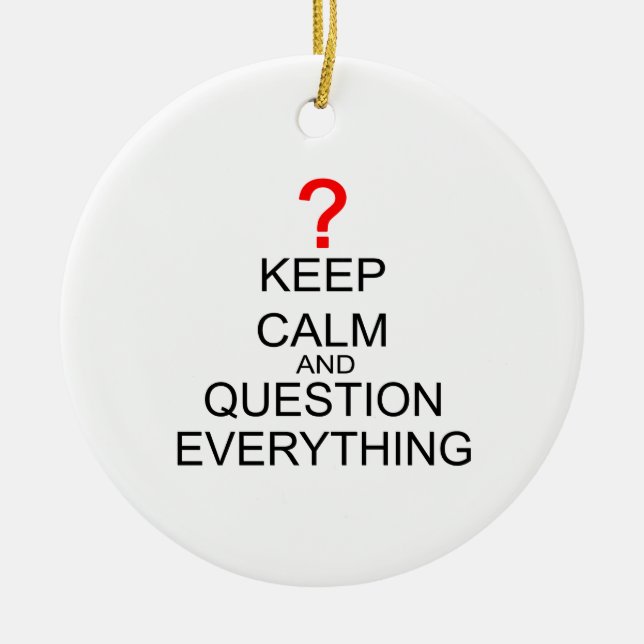 Keep Calm And Question Everything Ceramic Tree Decoration (Front)