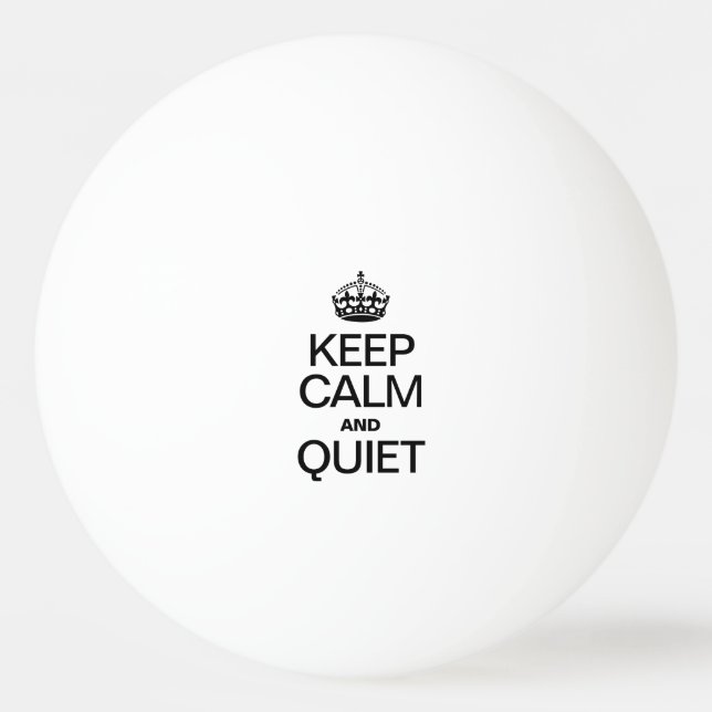 KEEP CALM AND QUIET PING PONG BALL (Front)